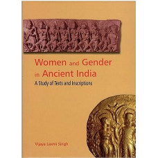 Women and Gender in Ancient India [A Study of Texts and Inscriptions] 